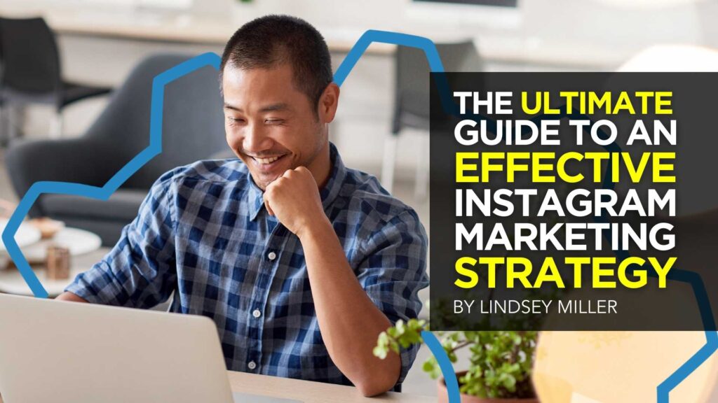 The Ultimate Guide to Crafting an Effective Instagram Marketing Strategy