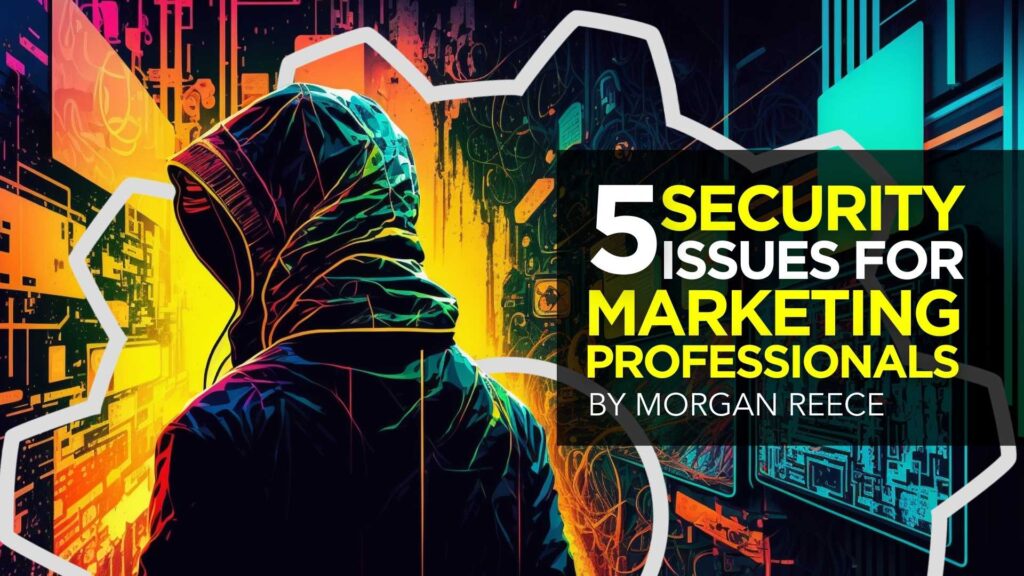 5 Security Issues for Marketing Professionals
