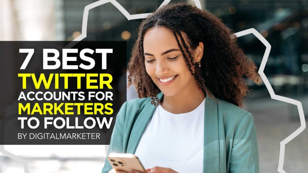 7 Best Twitter Accounts For Marketers to Follow