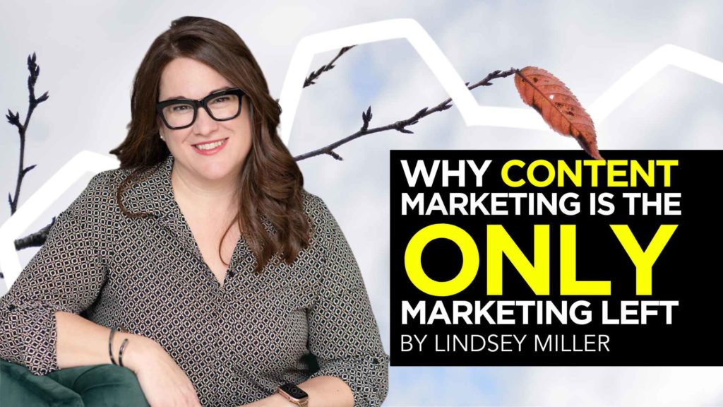 Why Content Marketing is the Only Marketing Left