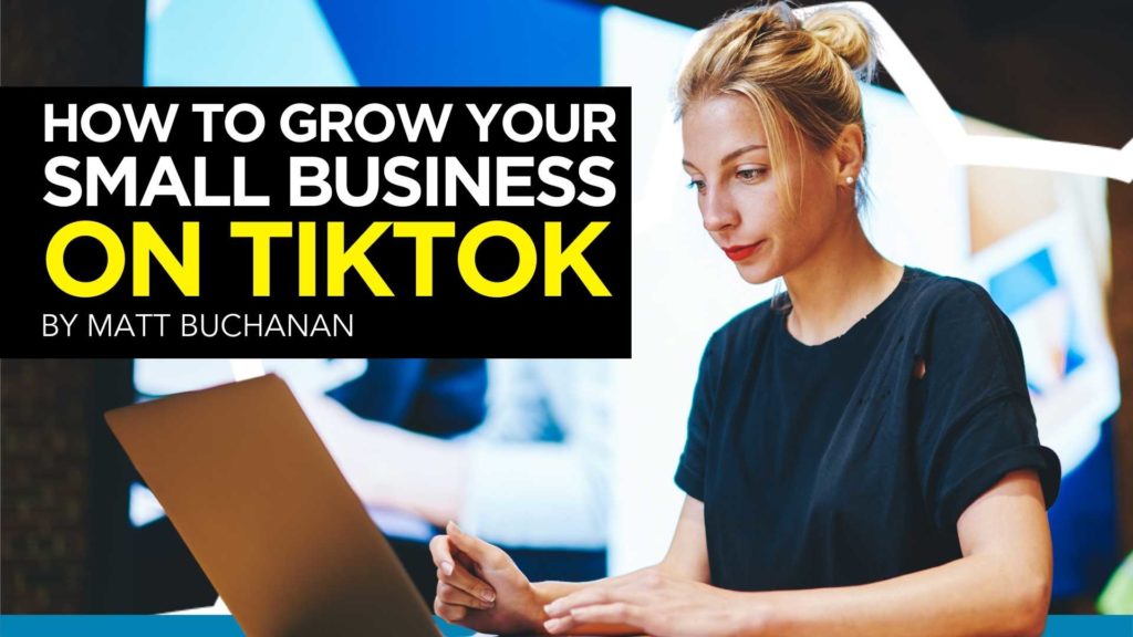 How to Grow Your Business on TikTok