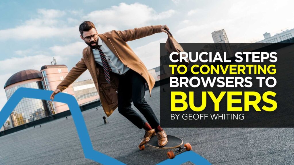 Crucial Steps to Converting Browsers to Buyers