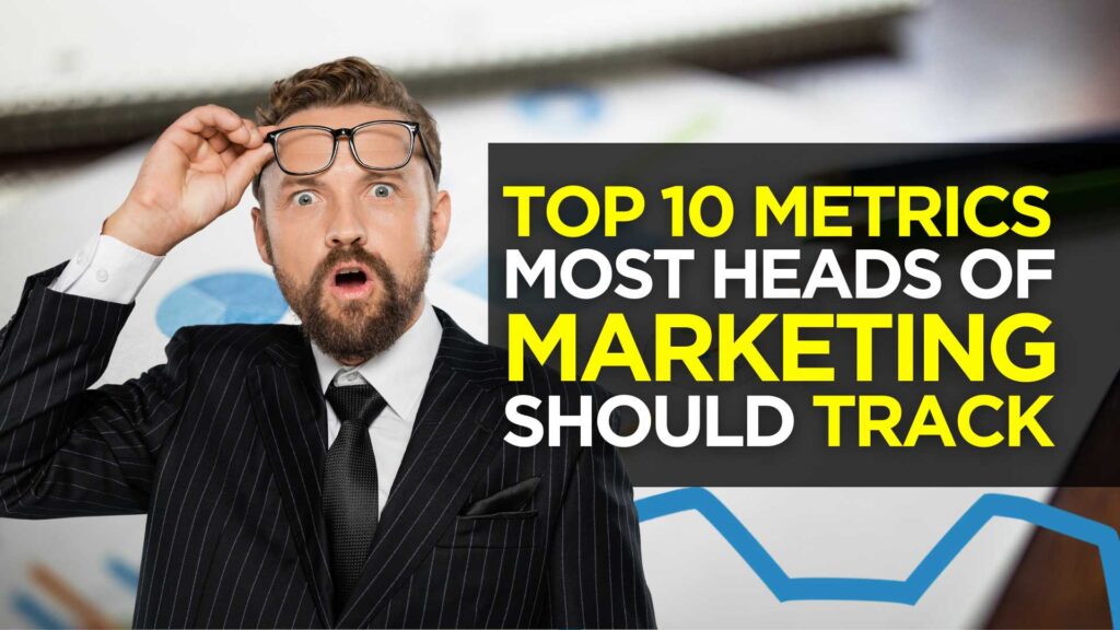 Top 10 Metrics Most Heads of Marketing Should Track